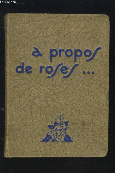 A PROPOS DE ROSES - PREMIERE EDITION.