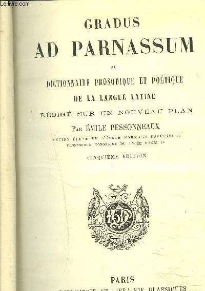 GRADUS AD PARNASSUM ou Dictionnaire prosodique et potique de la langue latine rdig sur un nouveau plan - 5e dition