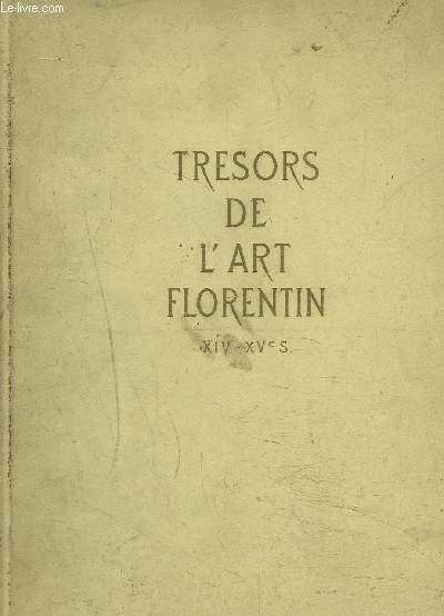 TRESORS DE L'ART FLORENTIN - XIV-XVe sicle