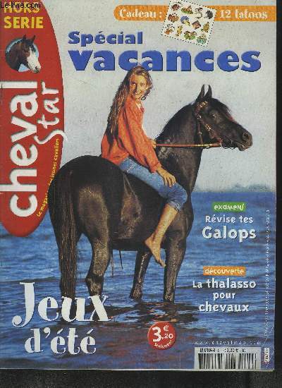CHEVAL STAR - Le magazine des jeunes cavaliers - HORS SERIE n9 - Spcial vacances, jeux d't, examens: rvise tes galops, la thalasso pour chevaux