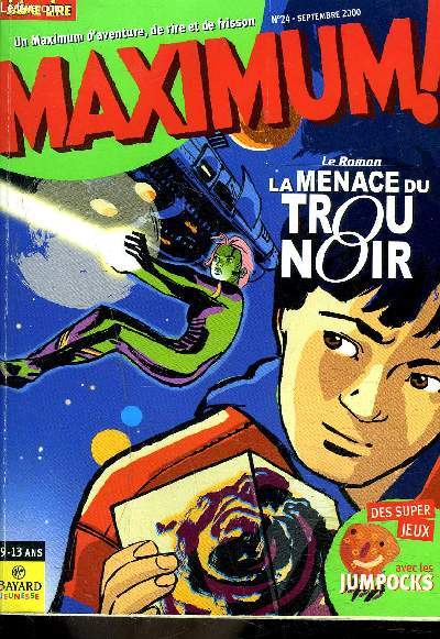 MAXIMUM - COLLECTION J'AIME LIRE - 9/13 ans - N24 - septembre 2000 - La menace du trou noir, les zinzincroyables, une enqute de l'inspecteur bayard,..