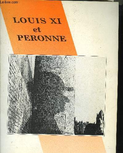 LOUIS XI ET PERONNE ESSAIS D'HISTOIRE LOCALE TOME 9.