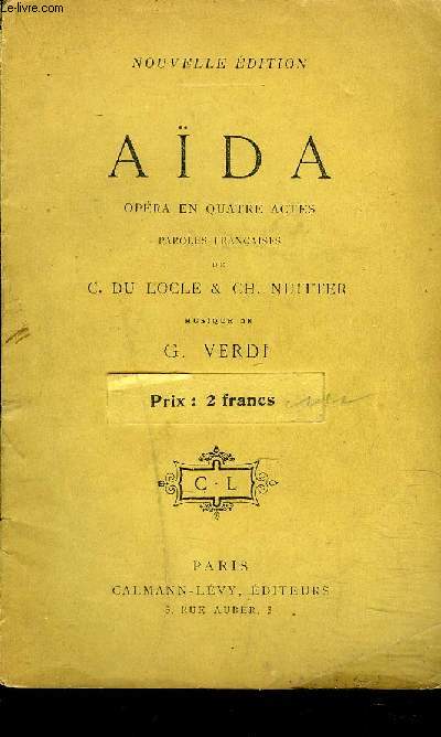 AIDA OPERA EN QUATRE ACTES PAROLES FRANCAISES DE C.DU LOCLE & CH.NUITTER MUSIQUE DE G.VERDI.