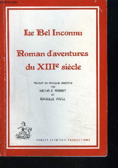 LE BEL INCONNU - ROMAN D AVENTURES DU XIII SIECLE