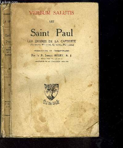 SAINT PAUL , LES EPITRES DE LA CAPTIVITE (colossiens, Philemon, Ephesiens, Philippiens) / tome VIII - VERBUM SALUTIS