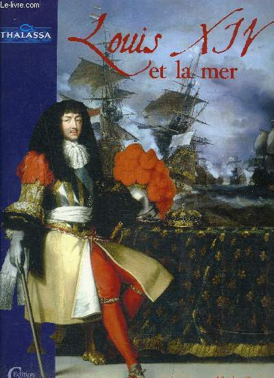 LOUIS XIV ET LA MER- COLLECTION THALASSA