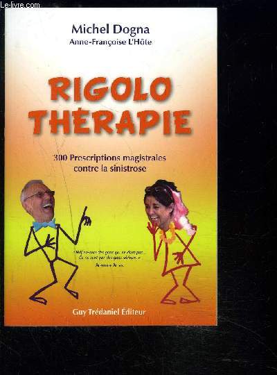 RIGOLO THERAPIE- 300 PRESCRIPTIONS MAGISTRALES CONTRE LA SINISTROSE