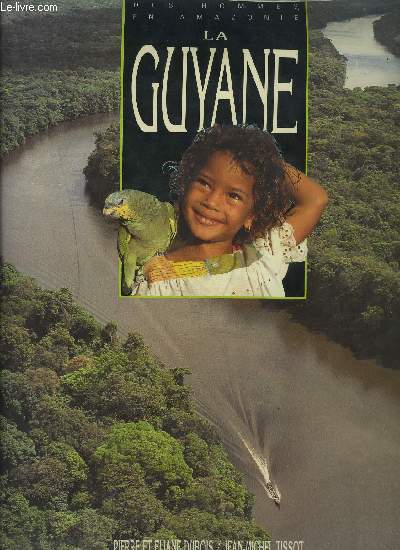 LA GUYANE / DES HOMMES EN AMAZONIE