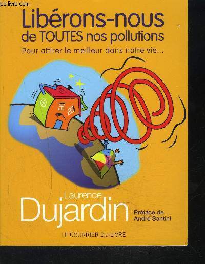 LIBERONS-NOUS DE TOUTES NOS POLLUTIONS POUR ATTIRERE LE MEILLEUR DANS NOTRE VIE ...