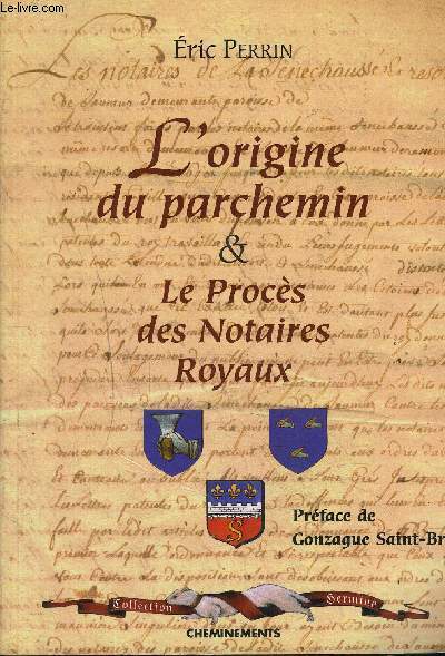 L ORIGINE DU PARCHEMIN & LE PROCES DES NOTAIRES ROYAUX