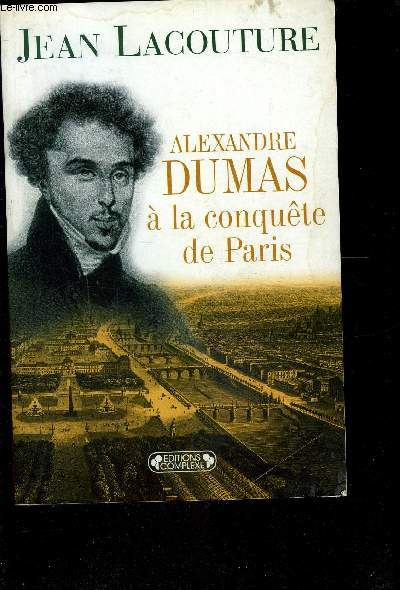 ALEXANDRE DUMAS A LA CONQUETE DE PARIS /ENVOIE DE L'AUTEUR .
