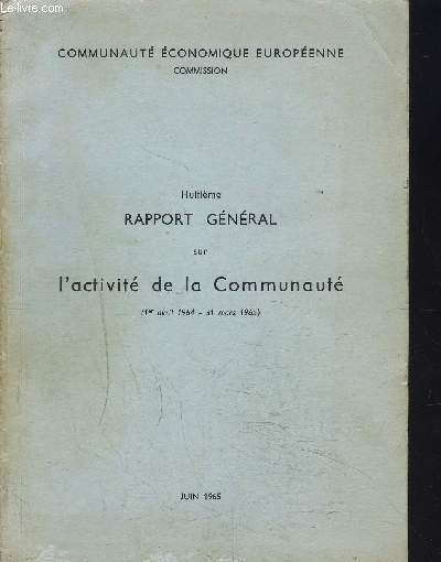 HUITIEME RAPPORT GENERAL SUR L'ACTIVITE DE LA COMMUNAUTE ( 1ER AVRIL 1964 - 31 MARS 1965 )