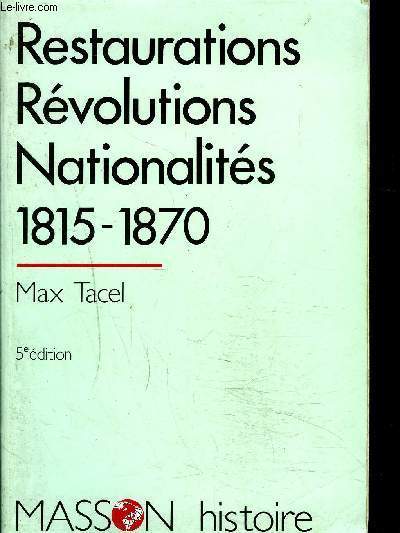 RESTAURATIONS, REVOLUTIONS NATIONALITES 1815 - 1870