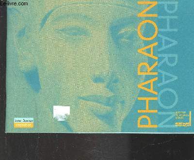 LIVRET D EXPOSITION: PHARAON- IMA - 15 OCTOBRE 2004 AU 10 AVRIL 2005