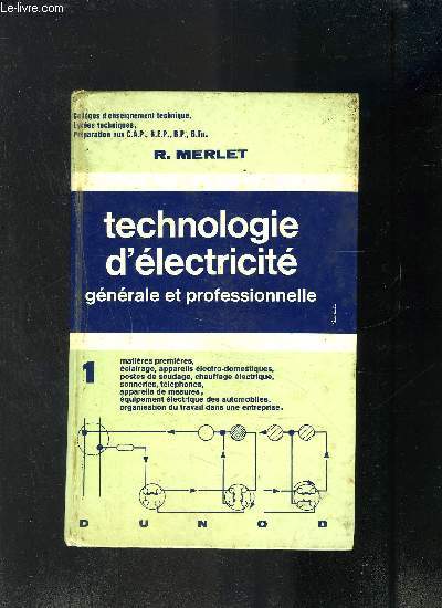 TECHNOLOGIE D ELECTRICITE GENERALE ET PROFESSIONNELLE- TOME I
