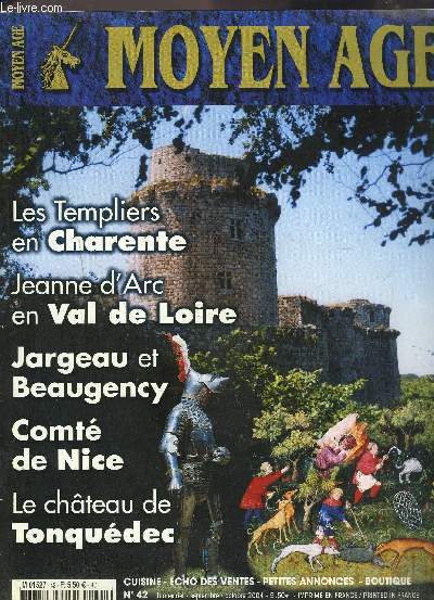MOYEN AGE- MAGAZINE N42- BIMESTRIEL SEPT-OCT 2004- Les Templiers en Charente- Jeanne d'Arc en Val de Loire- Jargeau et Beaugency- Comt de Nice- Le chteau de Tonqudec....
