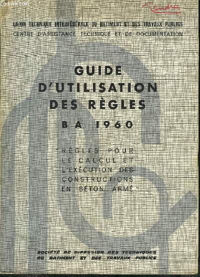 GUIDE D UTILISATION DES REGLES BA 1960- REGLES POUR LE CALCUL ET L EXECUTION DES COSNTRUCTIONS EN BETON ARME