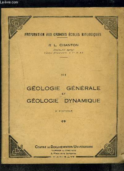 GEOLOGIE GENERALE ET GEOLOGIE DYNAMIQUE- 2e FASCICULE- III- PREPARATION AUX GRANDES ECOLES BIOLOGIQUES