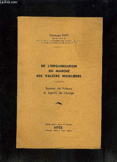 DE L ORGANISATION DU MARCHE DES VALEURS MOBILIERES- BOURSES DE VALEURS ET AGENTS DE CHANGE- FEV 1954-JUIN 1955