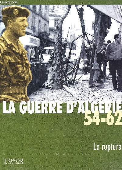 LA RUPTURE- vol. 8- LA GUERRE D ALGERIE 54-62