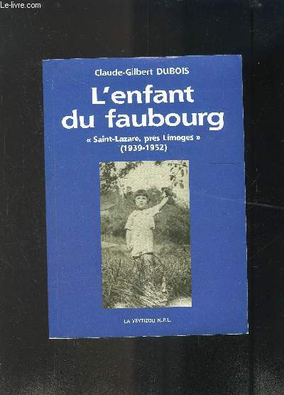 L ENFANT DU FAUBOURG- SAINT-LAZARE, PRES LIMOGES (1939-1952)