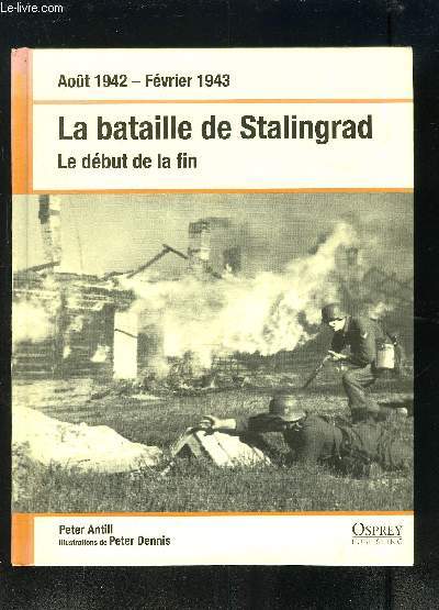 LA BATAILLE DE STALINGRAD- LE DEBUT DE LA FIN- AOUT 1942- FEVRIER 1943