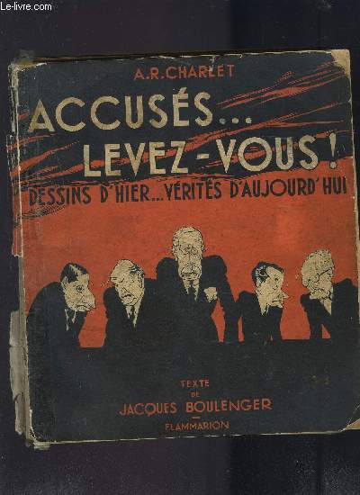 ACCUSES...LEVEZ-VOUS! DESSINS D HIER...VERITES D AUJOURD HUI 1934-1940