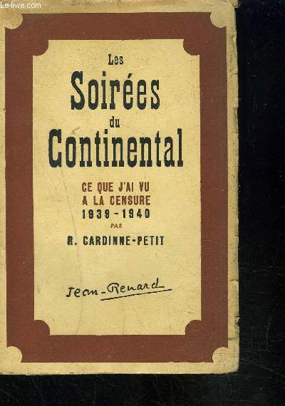 LES SOIREES DU CONTINENTAL- CE QUE J AI VU A LA CENSURE 1939-1940
