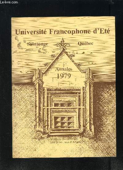 ANNALES 1979- UNIVERSITE FRANCOPHONE D ETE SAINTONGE QUEBEC- Jonzac- Rochefort: Centre d'tude et de recheche sur les migrations atlantiques- Le Chteau d'Olron: Centre d'ethnologie atlantique