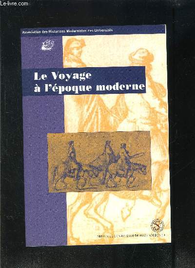 LE VOYAGE A L EPOQUE MODERNE- ASSOCIATION DES HISTORIENS MODERNISTES DES UNIVERSITES