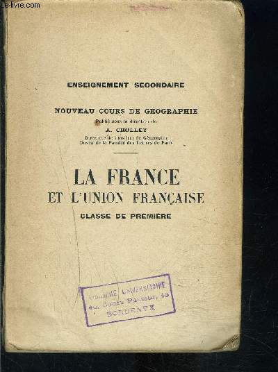 LA FRANCE ET L UNION FRANCAISE CLASSE DE PREMIERE- NOUVEAU COURS DE GEOGRAPHIE