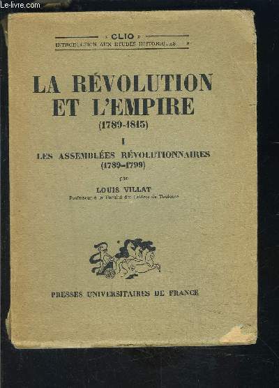 LA REVOLUTION ET L EMPIRE (1789-1815) I- LES ASSEMBLEES REVOLUTIONNAIRES (1789-1799)