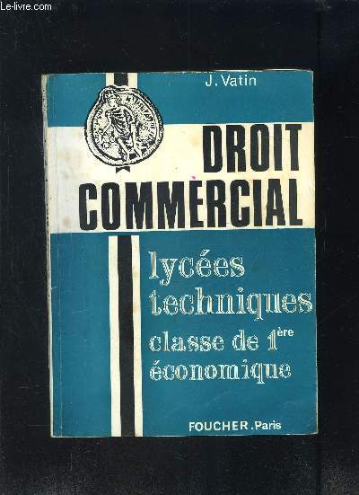 DROIT COMMERCIAL- LYCEES TECHNIQUES CLASSE DE 1re ECONOMIQUE
