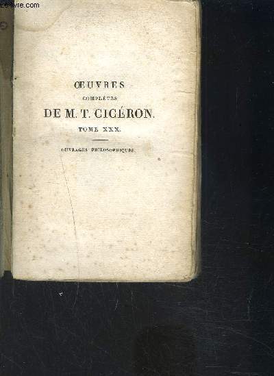 OEUVRES COMPLETES DE M.T.CICERON- en franais et latin- TOME 30- DE LA NATURE DES DIEUX- 2me dition- OUVRAGES PHILOSOPHIQUES