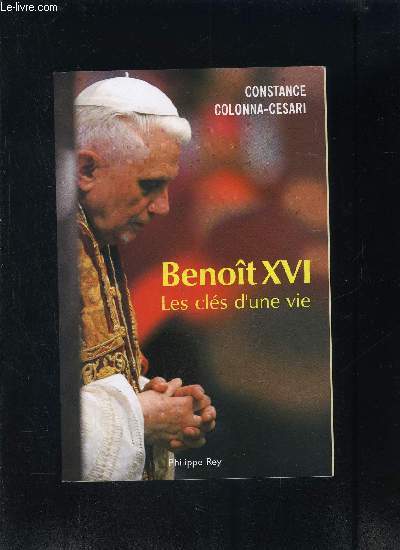 BENOIT XVI LES CLES D UNE VIE