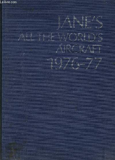 JANE S ALL THE WORLD S AIRCRAFT 1976-77- Ouvrage en anglais