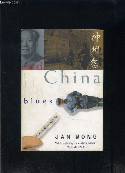 RED CHINA BLUES- MY LONG MARCH FROM MAO TO NOW- Ouvrage en anglais