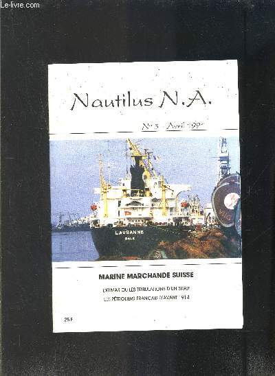 NAUTILUS N.A. N5- AVRIL 1991- MARINE MARCHANDE SUISSE- DELMAS OU LE STRIBULATIONS D UN SIGLE- LES PETROLIERS FRANCAIS D AVANT 1914