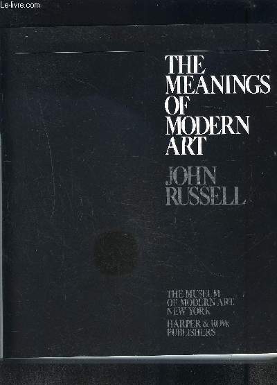 THE MEANINGS OF MODERN ART- THE MUSEUM OF MODERN ART NEW YORK- Texte en anglais
