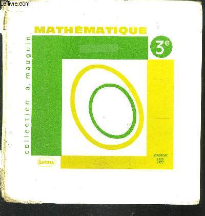 MATHEMATIQUES- CLASSE DE TROISIEME- Collection A Mauguin- Edition 1976-1977