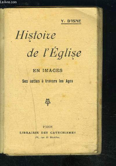 HISTOIRE DE L EGLISE EN IMAGES- SON ACTION A TRAVERS LES AGES