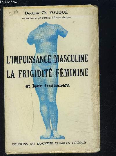 L IMPUISSANCE MASCULINE LA FRIGIDITE FEMININE ET LEUR TRAITEMENT