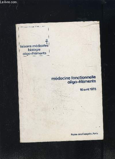 MEDECINE FONCTIONNELLE OLIGO ELEMENTS- 16 AVRIL 1978- LIAISONS MEDICALES BIOLOGIE OLIGO ELEMENTS