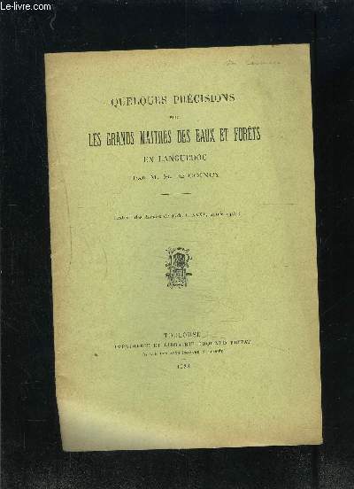QUELQUES PRECISIONS SUR LES GRANDS MAITRES DES EAUX ET FORETS EN LANGUEDOC- Extrait des Annales du Midi, t XXXV, anne 1923- ENVOI DE L AUTEUR
