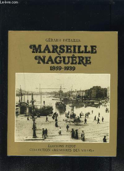 MARSEILLE NAGUERE 1859-1939