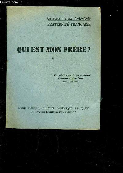 QUI EST MON FRERE? II - CAMPAGNE D ANNEE 1945-1946- FRATERNITE FRANCAISE