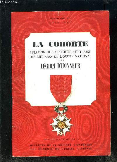 LA COHORTE- BULLETIN DE LA SOCIETE D ENTRAIDE DES MEMBRES DE L ORDRE NATIONAL DE LA LEGION D HONNEUR- BULLETIN N7- NOUVELLE SERIE- JUIN 1965