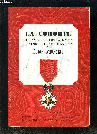 LA COHORTE- BULLETIN DE LA SOCIETE D ENTRAIDE DES MEMBRES DE L ORDRE NATIONAL DE LA LEGION D HONNEUR- BULLETIN N15- NOUVELLE SERIE- JUIN 1967