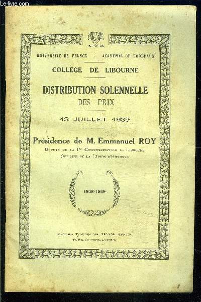 DISTRIBUTION SOLENNELLE DES PRIX 13 JUILLET 1939- COLLEGE DE LIBOURNE- PRESIDENCE DE M EMMANUEL ROY