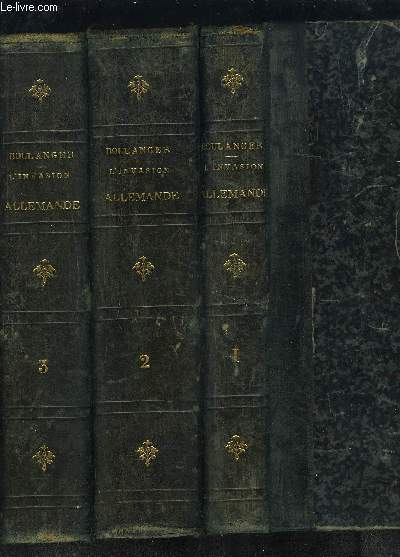 L INVASION ALLEMANDE- 3 TOMES EN 3 VOLUMES- GUERRE FRANCO ALLEMANDE DE 1870-71